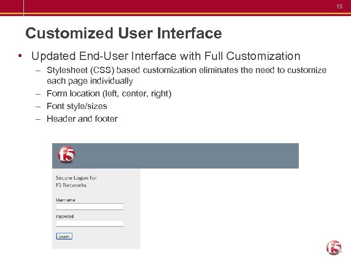13 Customized User Interface • Updated End-User Interface with Full Customization – Stylesheet (CSS)