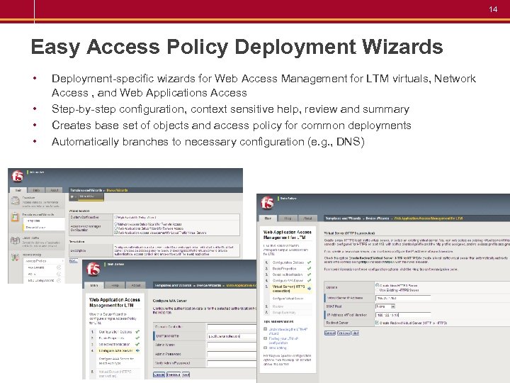 14 Easy Access Policy Deployment Wizards • • Deployment-specific wizards for Web Access Management