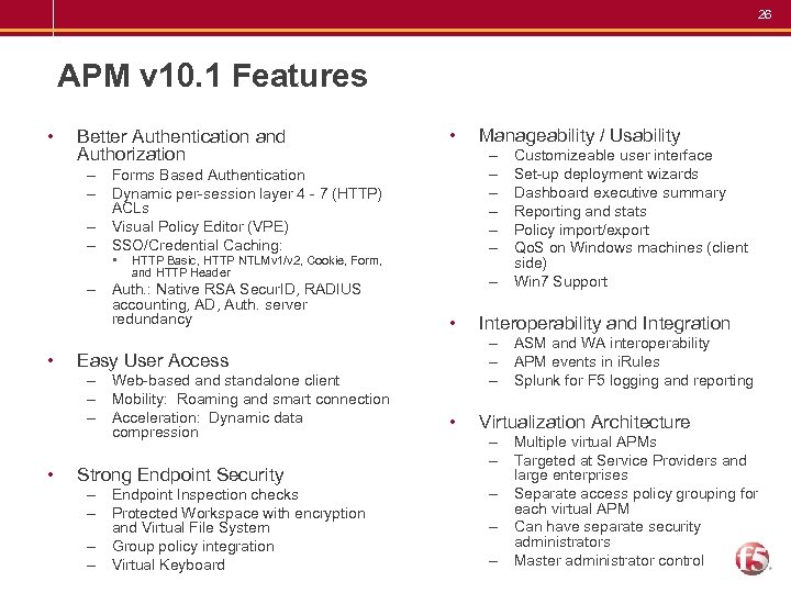 26 APM v 10. 1 Features • Better Authentication and Authorization • – –