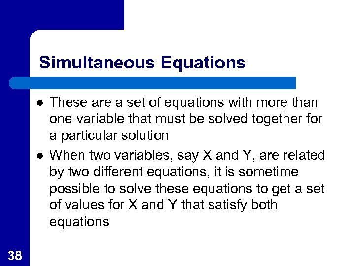 Simultaneous Equations l l 38 These are a set of equations with more than
