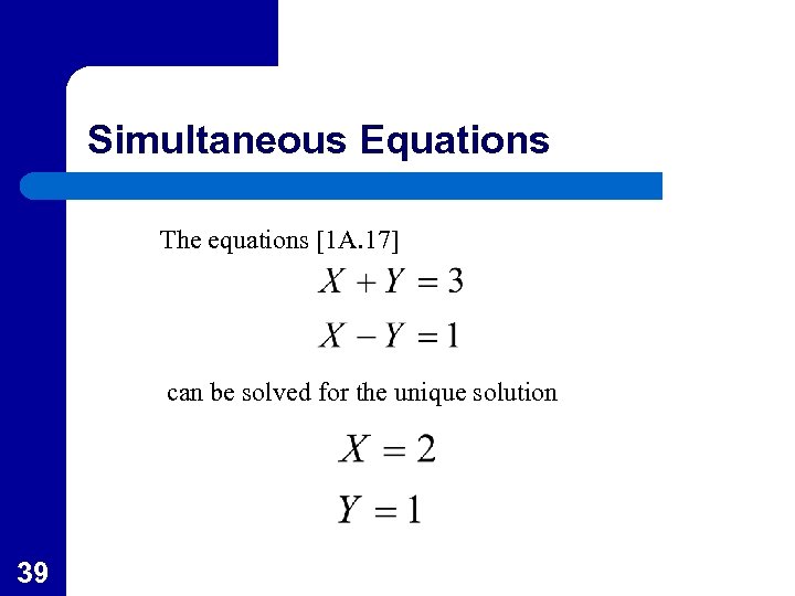 Simultaneous Equations The equations [1 A. 17] can be solved for the unique solution