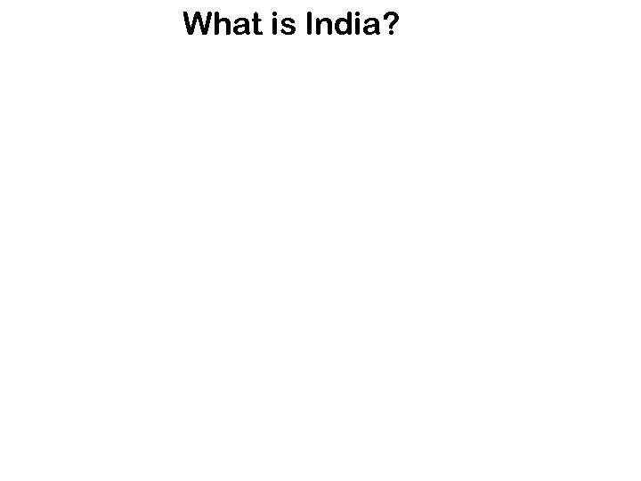 What is India? 