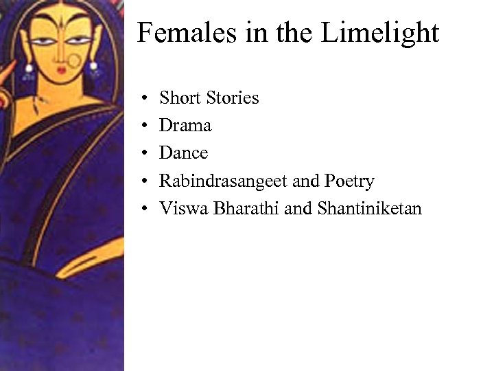 Females in the Limelight • • • Short Stories Drama Dance Rabindrasangeet and Poetry
