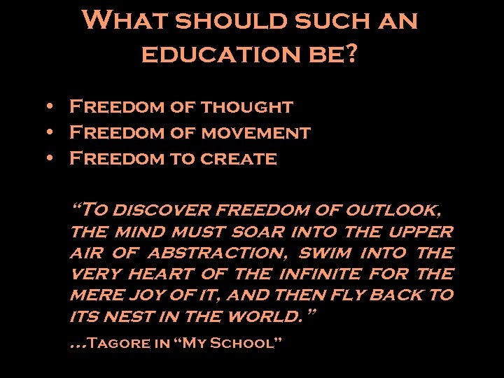 What should such an education be? • Freedom of thought • Freedom of movement