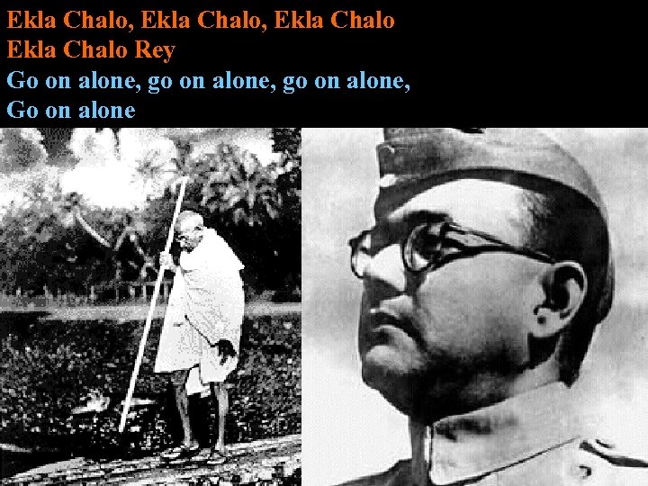 Ekla Chalo, Ekla Chalo Rey Go on alone, go on alone, Go on alone