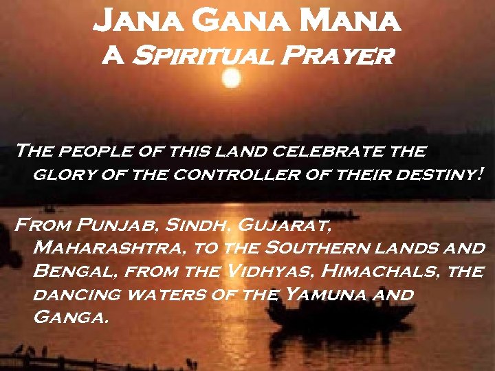 Jana Gana Mana A Spiritual Prayer The people of this land celebrate the glory