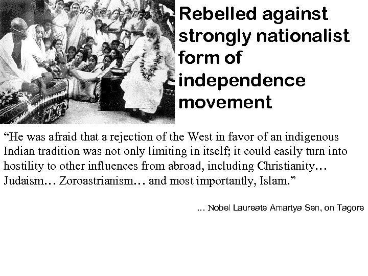 Rebelled against strongly nationalist form of independence movement “He was afraid that a rejection