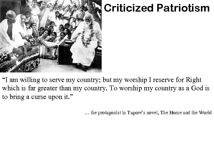 Criticized Patriotism “I am willing to serve my country; but my worship I reserve