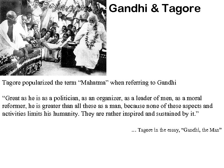 Gandhi & Tagore popularized the term “Mahatma” when referring to Gandhi “Great as he