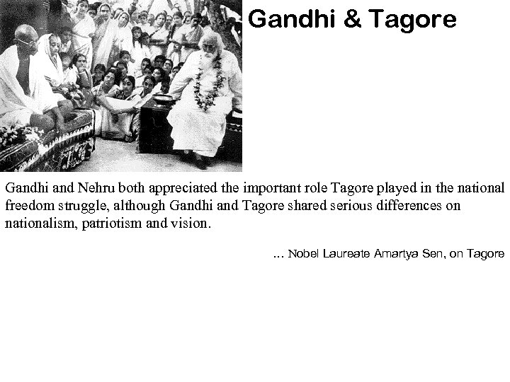 Gandhi & Tagore Gandhi and Nehru both appreciated the important role Tagore played in