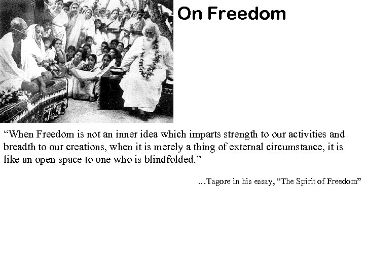 On Freedom “When Freedom is not an inner idea which imparts strength to our