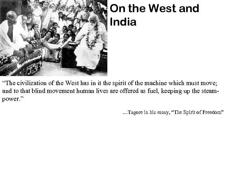 On the West and India “The civilization of the West has in it the