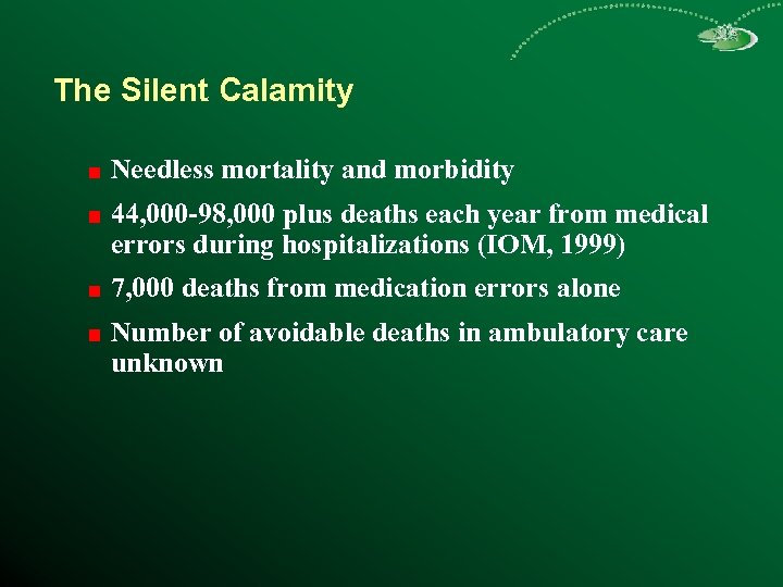 The Silent Calamity Needless mortality and morbidity 44, 000 -98, 000 plus deaths each