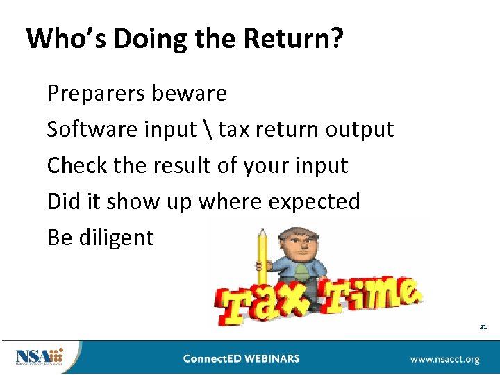 Who’s Doing the Return? Preparers beware Software input  tax return output Check the