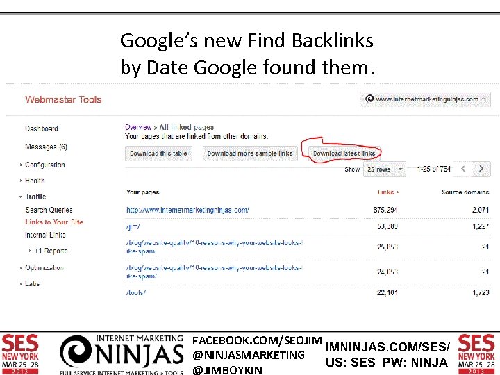 Google’s new Find Backlinks by Date Google found them. FACEBOOK. COM/SEOJIM IMNINJAS. COM/SES/ @NINJASMARKETING