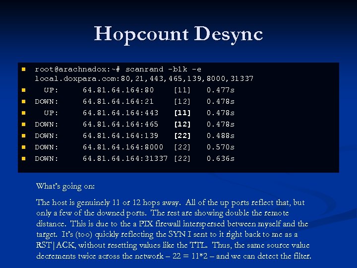 Hopcount Desync n n n n root@arachnadox: ~# scanrand -b 1 k -e local.