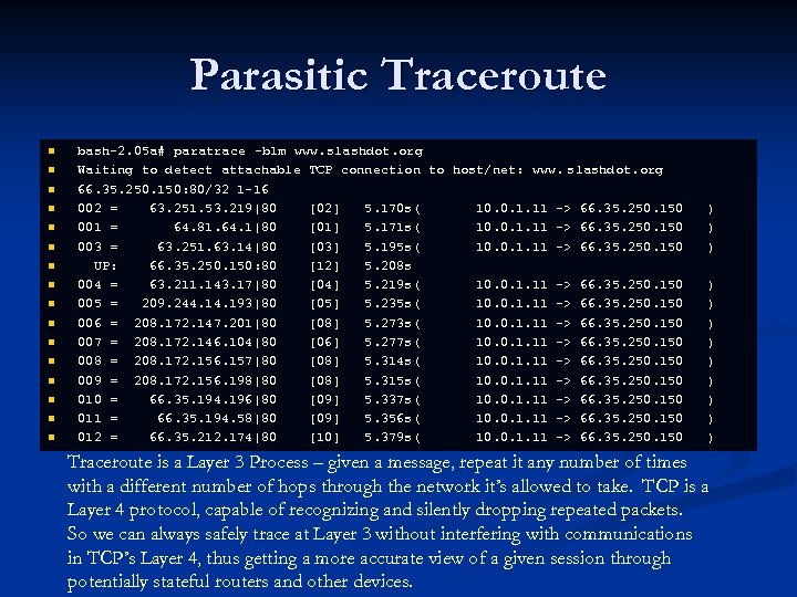Parasitic Traceroute n n n n bash-2. 05 a# paratrace -b 1 m www.