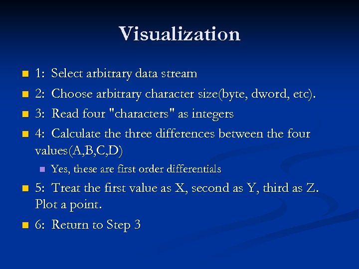 Visualization n n 1: Select arbitrary data stream 2: Choose arbitrary character size(byte, dword,