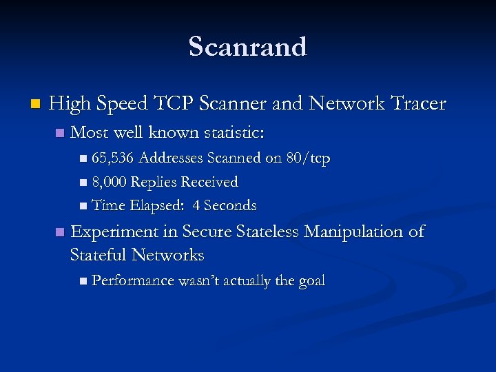 Scanrand n High Speed TCP Scanner and Network Tracer n Most well known statistic: