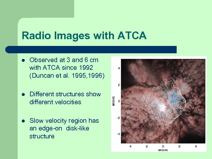Radio Images with ATCA l Observed at 3 and 6 cm with ATCA since