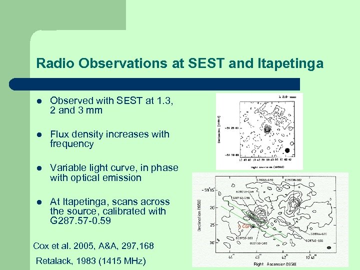 Radio Observations at SEST and Itapetinga l Observed with SEST at 1. 3, 2