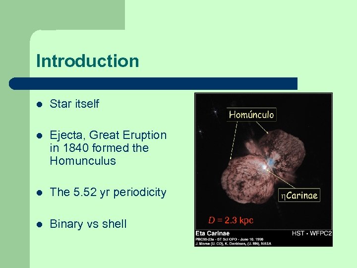 Introduction l Star itself l Ejecta, Great Eruption in 1840 formed the Homunculus l