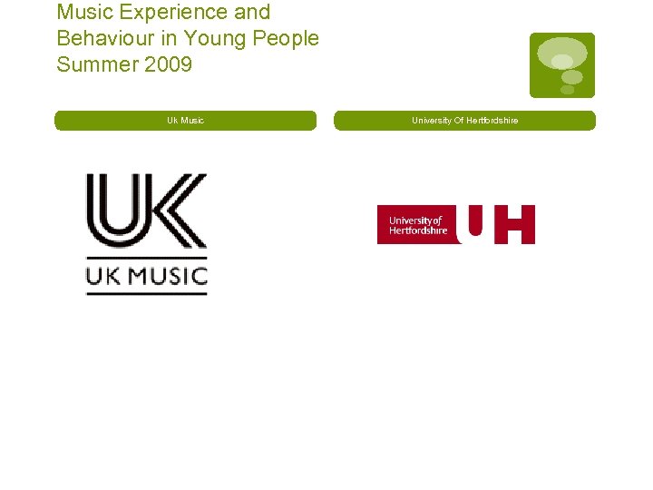 Music Experience and Behaviour in Young People Summer 2009 Uk Music University Of Hertfordshire