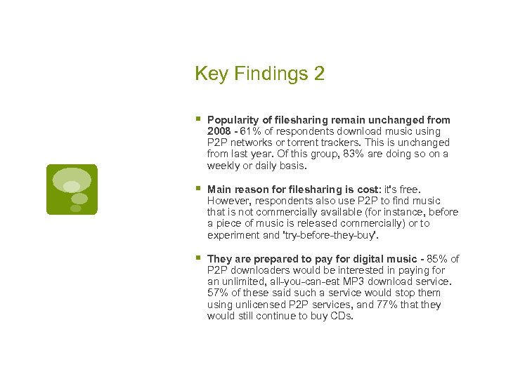 Key Findings 2 § Popularity of filesharing remain unchanged from 2008 - 61% of