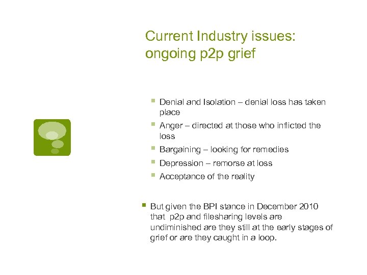  Current Industry issues: ongoing p 2 p grief § § Anger – directed