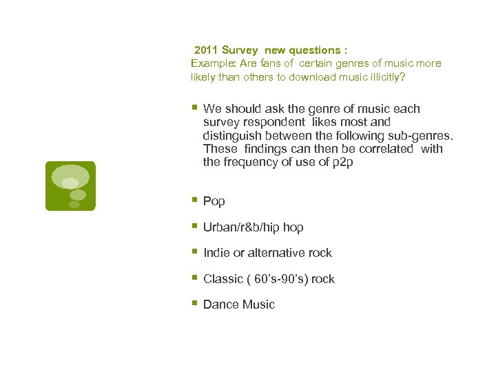  2011 Survey new questions : Example: Are fans of certain genres of music