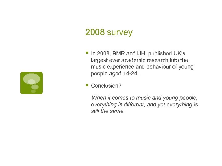 2008 survey § In 2008, BMR and UH published UK's largest ever academic research
