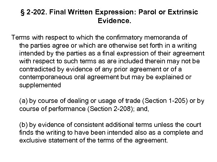 § 2 -202. Final Written Expression: Parol or Extrinsic Evidence. Terms with respect to