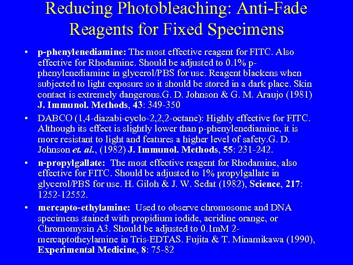 Reducing Photobleaching: Anti-Fade Reagents for Fixed Specimens • p-phenylenediamine: The most effective reagent for