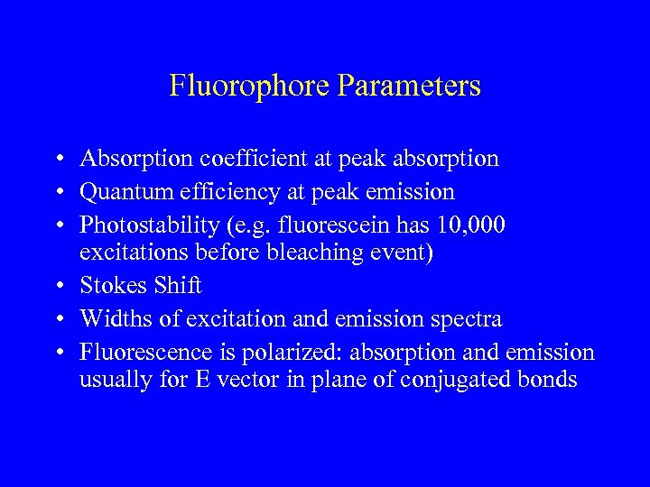Fluorophore Parameters • Absorption coefficient at peak absorption • Quantum efficiency at peak emission