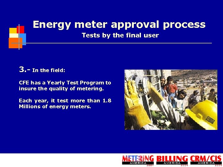 Energy meter approval process Tests by the final user 3. - In the field: