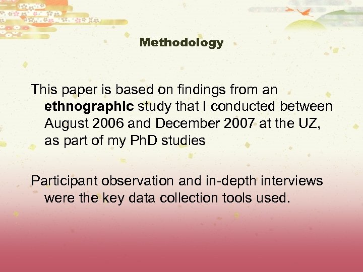 Methodology This paper is based on findings from an ethnographic study that I conducted
