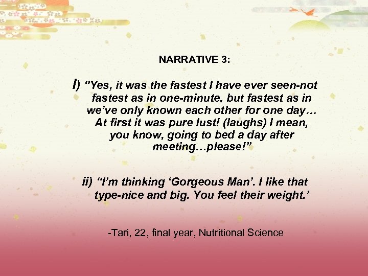 NARRATIVE 3: i) “Yes, it was the fastest I have ever seen-not fastest as