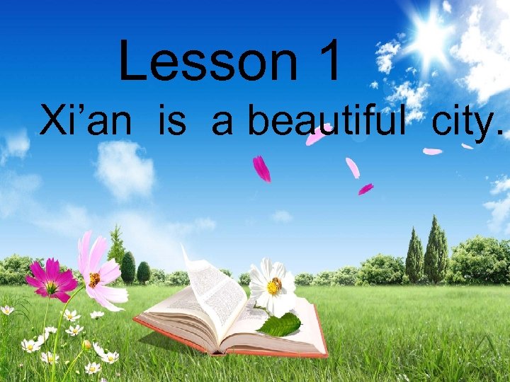 Lesson 1 Xi’an is a beautiful city. 