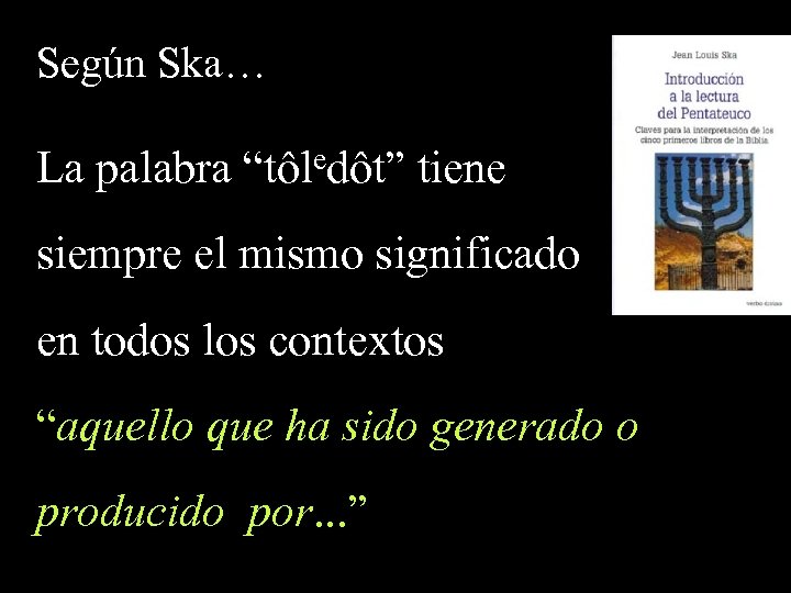 Según Ska… La palabra “tôledôt” tiene siempre el mismo significado en todos los contextos