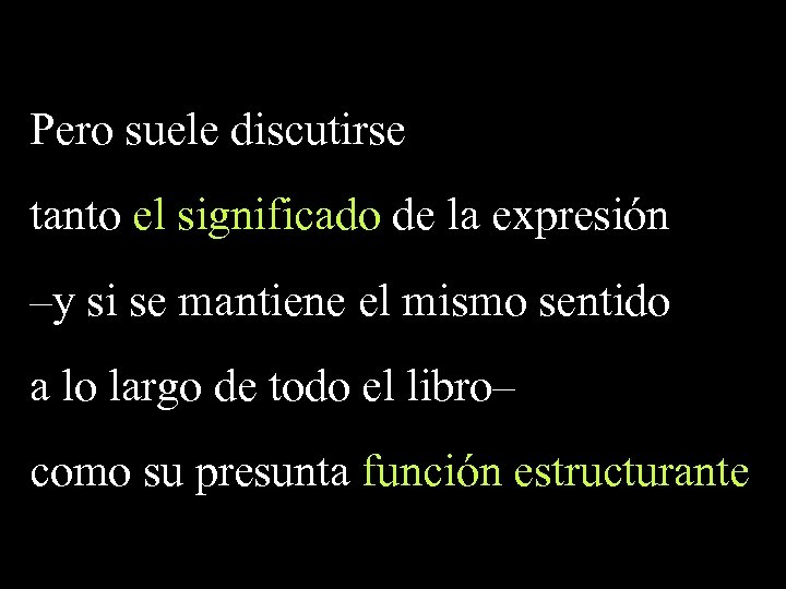 Pero suele discutirse tanto el significado de la expresión –y si se mantiene el