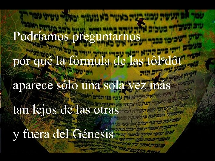 Podríamos preguntarnos edôt por qué la fórmula de las tôl aparece sólo una sola