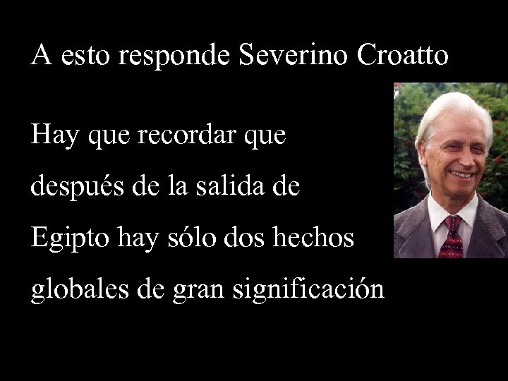 A esto responde Severino Croatto Hay que recordar que después de la salida de