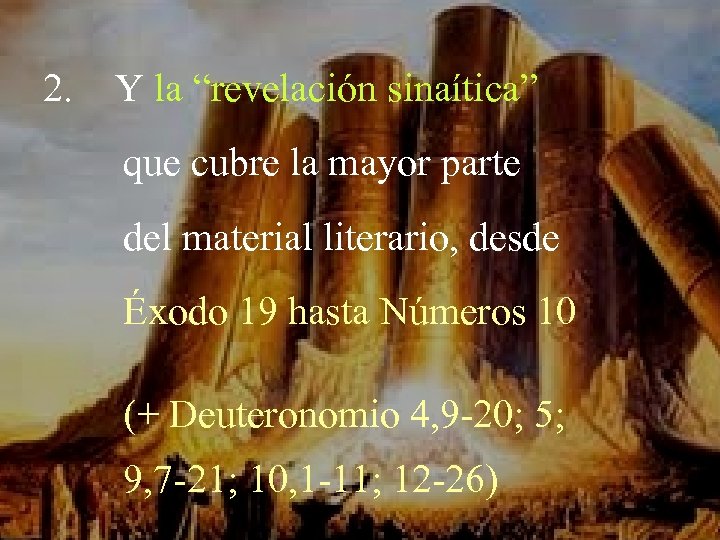 2. Y la “revelación sinaítica” que cubre la mayor parte del material literario, desde