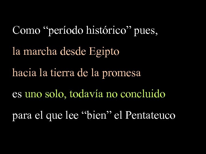 Como “período histórico” pues, la marcha desde Egipto hacia la tierra de la promesa