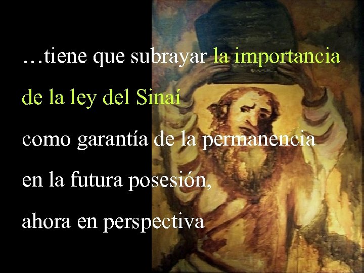 …tiene que subrayar la importancia de la ley del Sinaí como garantía de la