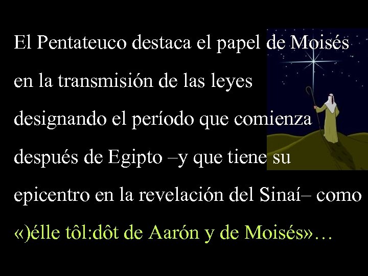 El Pentateuco destaca el papel de Moisés en la transmisión de las leyes designando