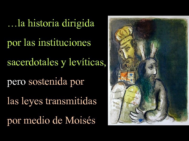 …la historia dirigida por las instituciones sacerdotales y levíticas, pero sostenida por las leyes