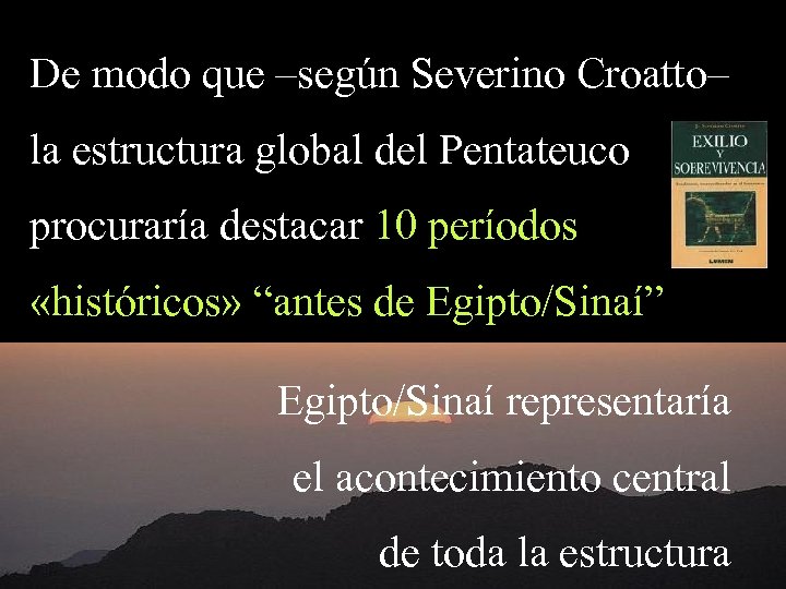 De modo que –según Severino Croatto– la estructura global del Pentateuco procuraría destacar 10