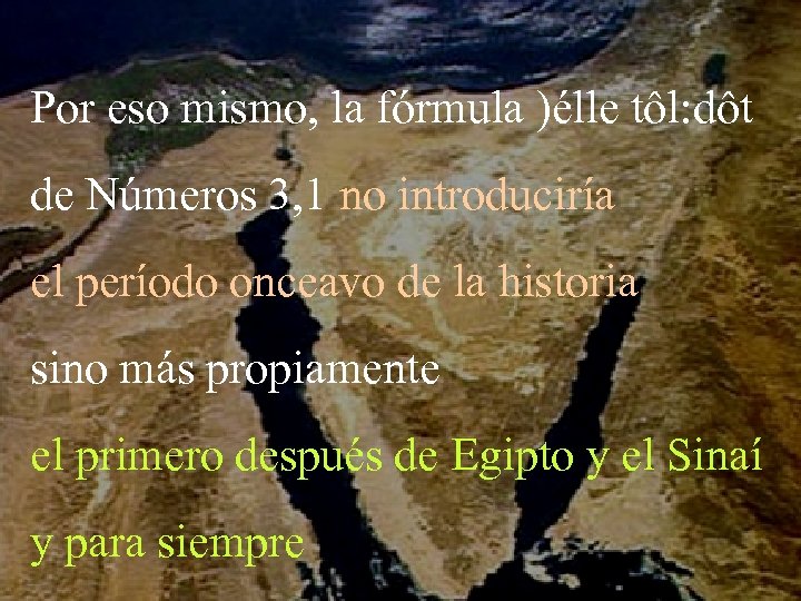 Por eso mismo, la fórmula )élle tôl: dôt de Números 3, 1 no introduciría