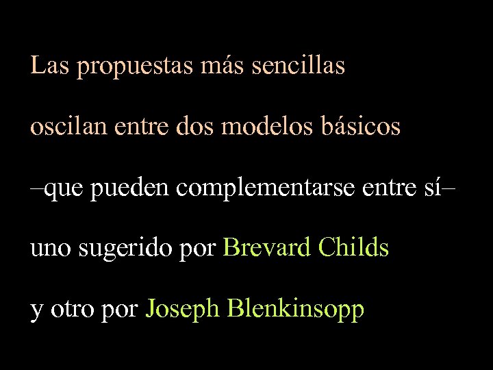 Las propuestas más sencillas oscilan entre dos modelos básicos –que pueden complementarse entre sí–